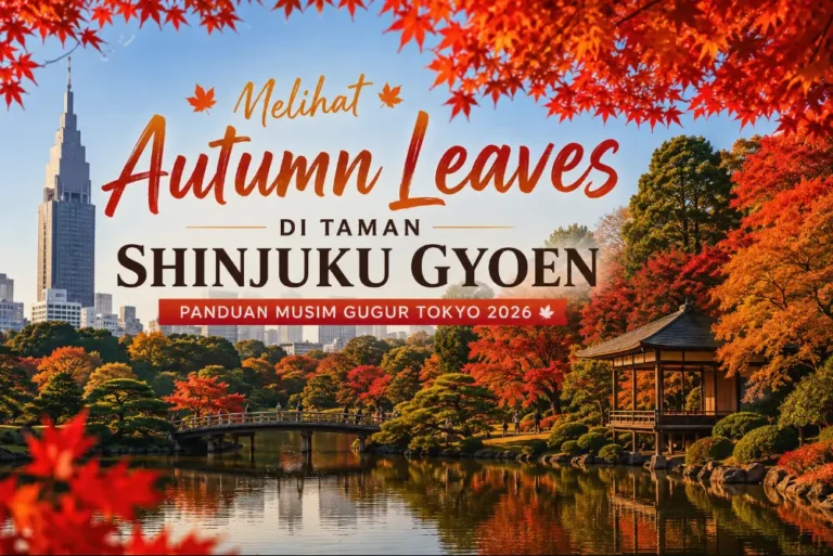 Melihat Autumn Leaves di Taman Shinjuku Gyoen: Panduan Musim Gugur Tokyo 2026